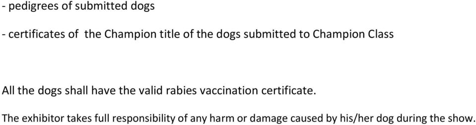 valid rabies vaccination certificate.