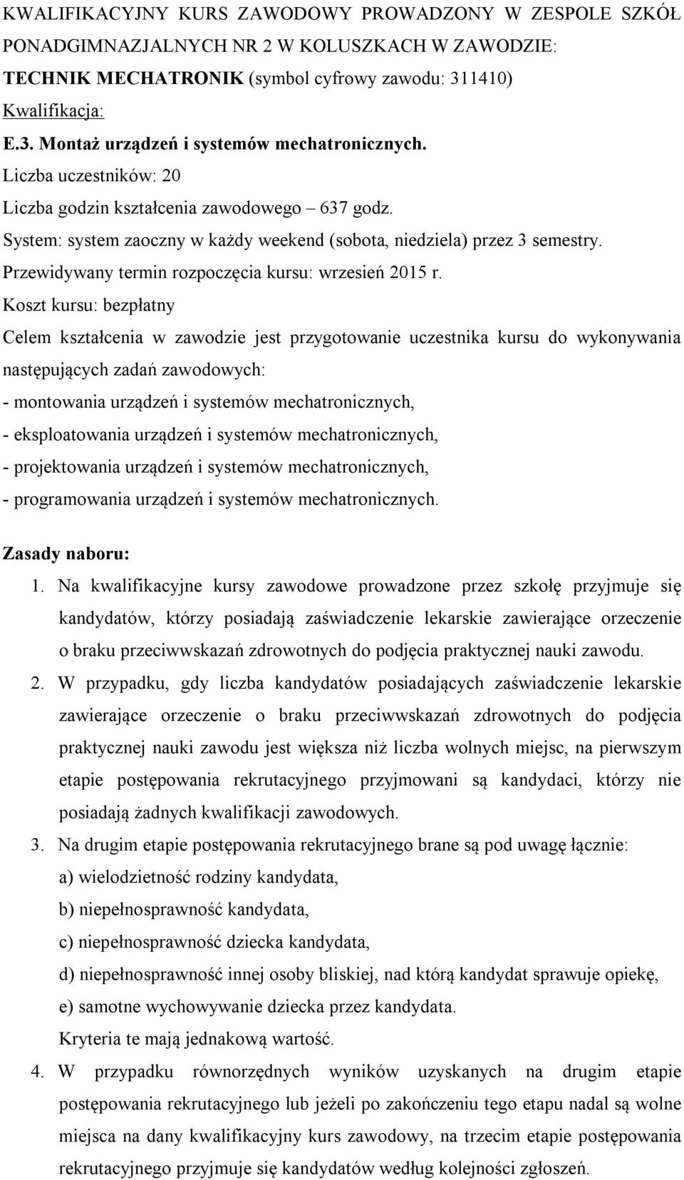 Przewidywany termin rozpoczęcia kursu: wrzesień 2015 r.