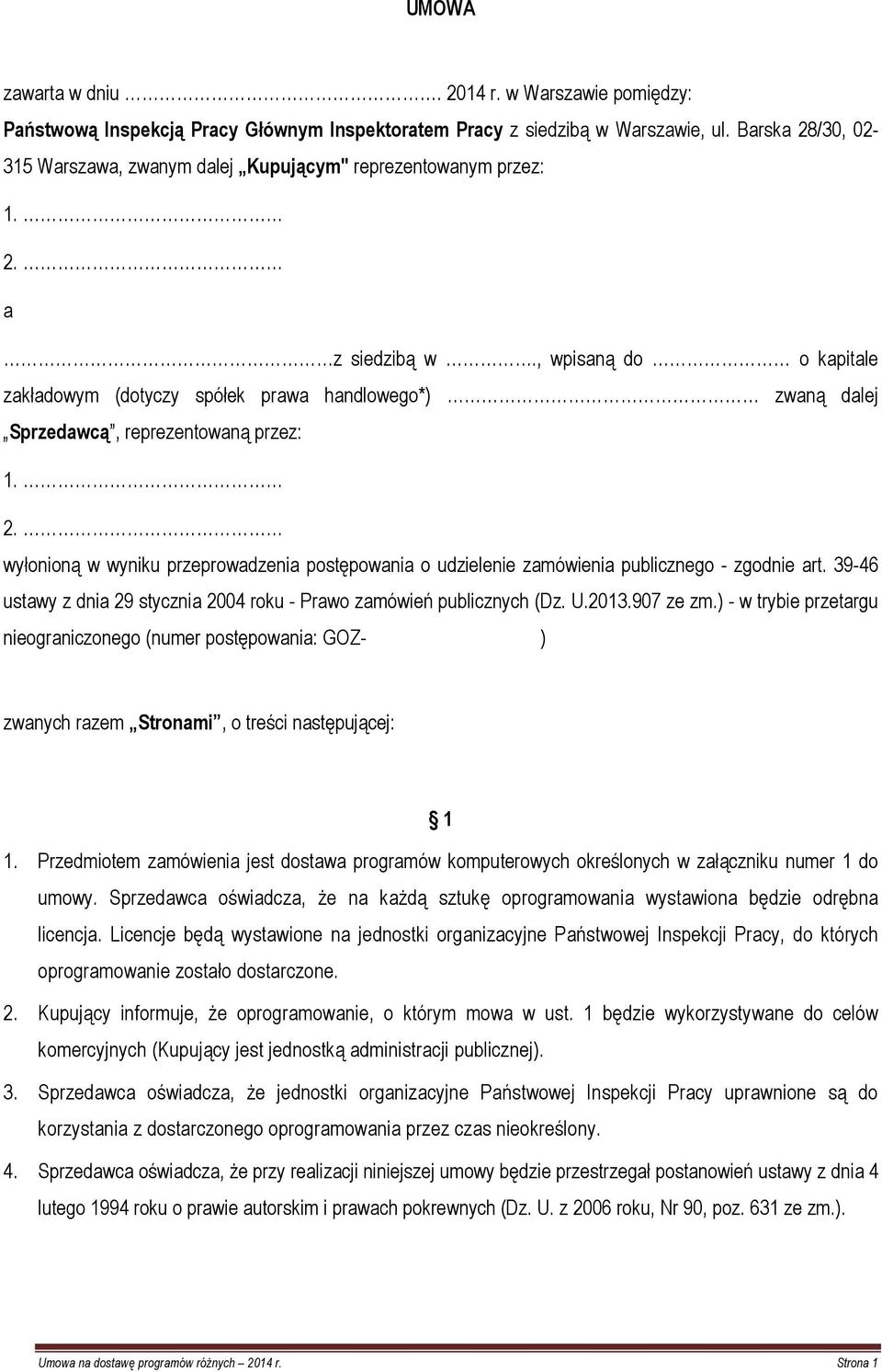 , wpisaną do o kapitale zakładowym (dotyczy spółek prawa handlowego*) zwaną dalej Sprzedawcą, reprezentowaną przez: 1. 2.