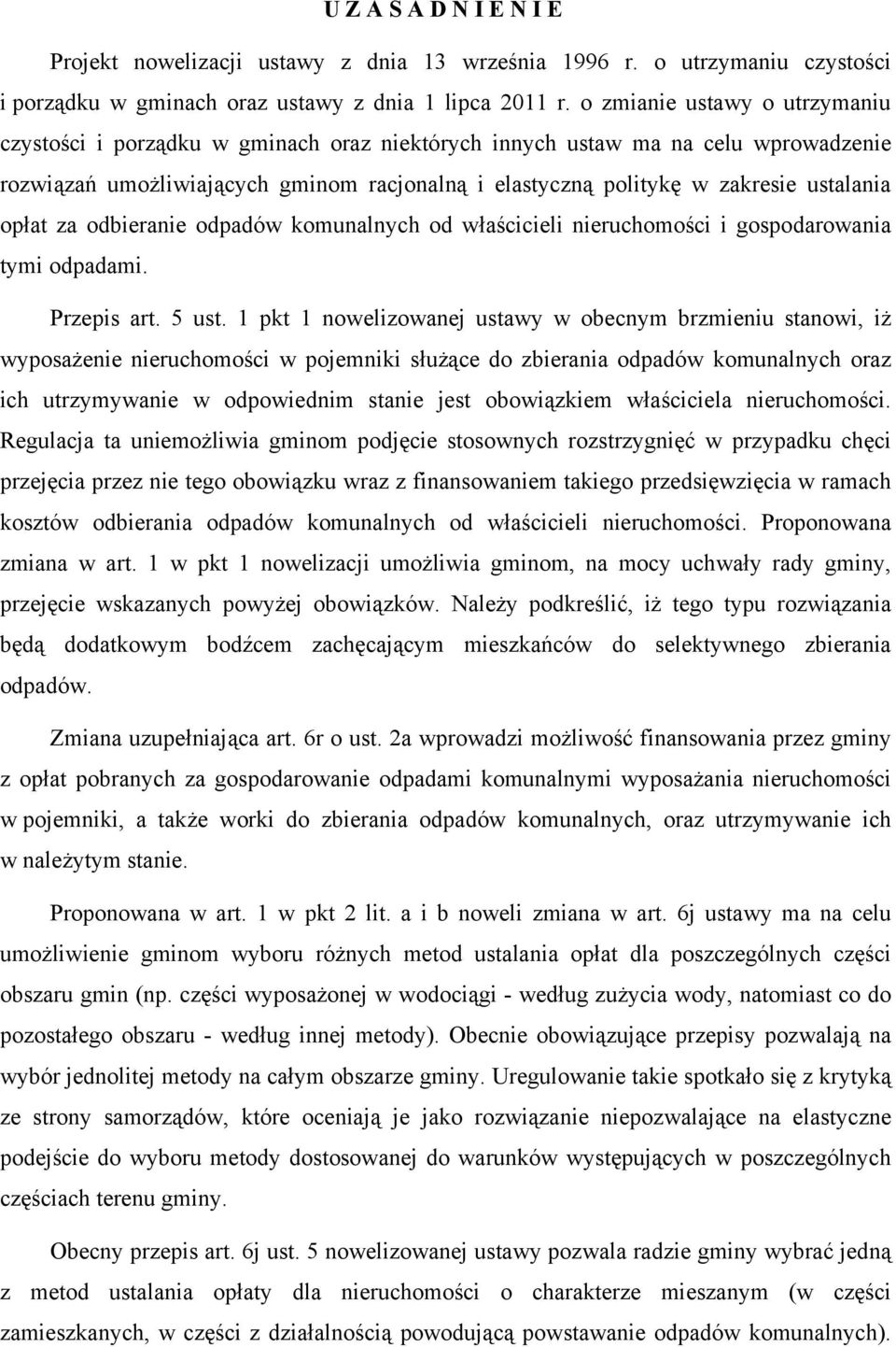 ustalania opłat za odbieranie odpadów komunalnych od właścicieli nieruchomości i gospodarowania tymi odpadami. Przepis art. 5 ust.