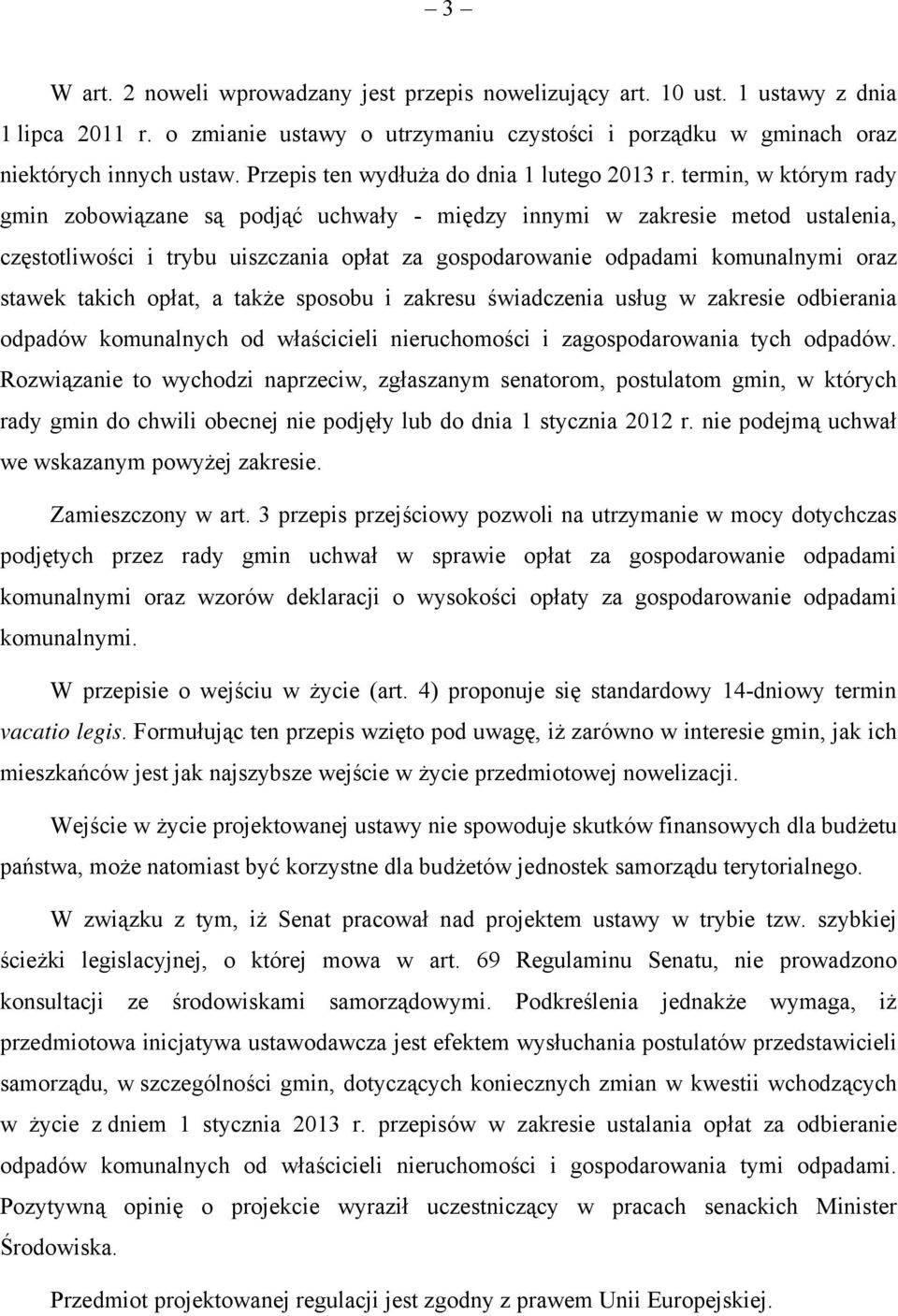 termin, w którym rady gmin zobowiązane są podjąć uchwały - między innymi w zakresie metod ustalenia, częstotliwości i trybu uiszczania opłat za gospodarowanie odpadami komunalnymi oraz stawek takich