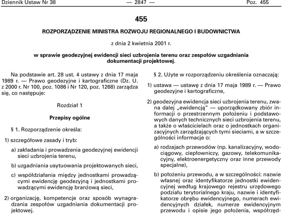 Prawo geodezyjne i kartograficzne (Dz. U. z 2000 r. Nr 100, poz. 1086 i Nr 120, poz. 1268) zarzàdza si, co nast puje: Rozdzia 1 Przepisy ogólne 1.