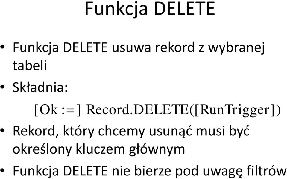 DELETE([RunTrigger]) Rekord, który chcemy usunąć musi