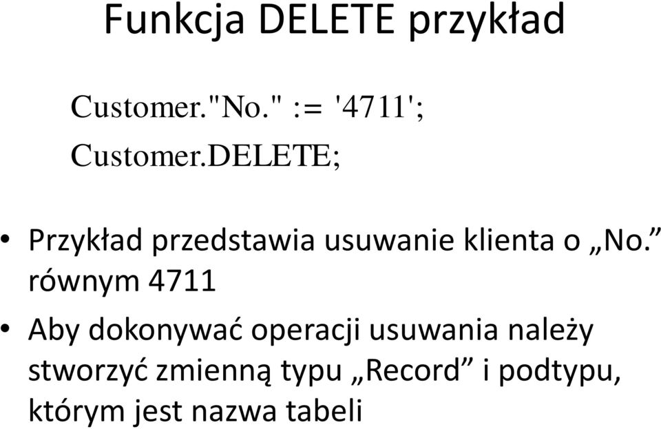 DELETE; Przykład przedstawia usuwanie klienta o No.