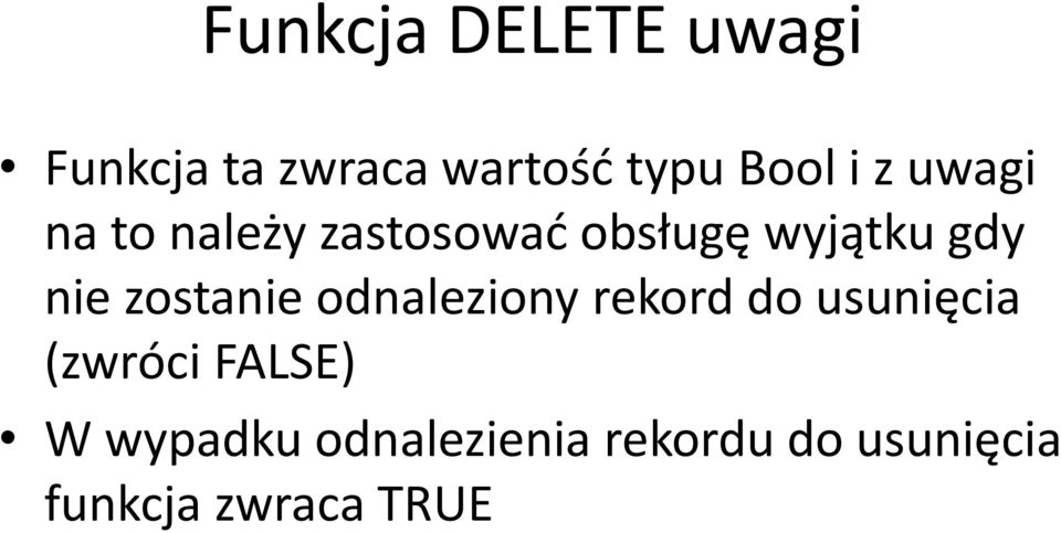 zostanie odnaleziony rekord do usunięcia (zwróci FALSE) W