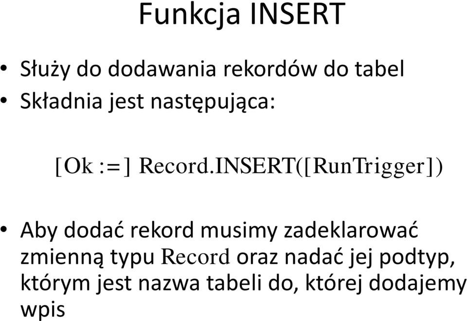 INSERT([RunTrigger]) Aby dodać rekord musimy zadeklarować