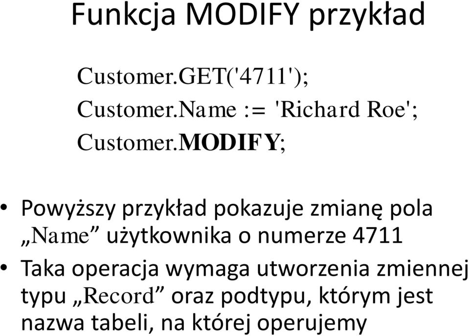 MODIFY; Powyższy przykład pokazuje zmianę pola Name użytkownika o