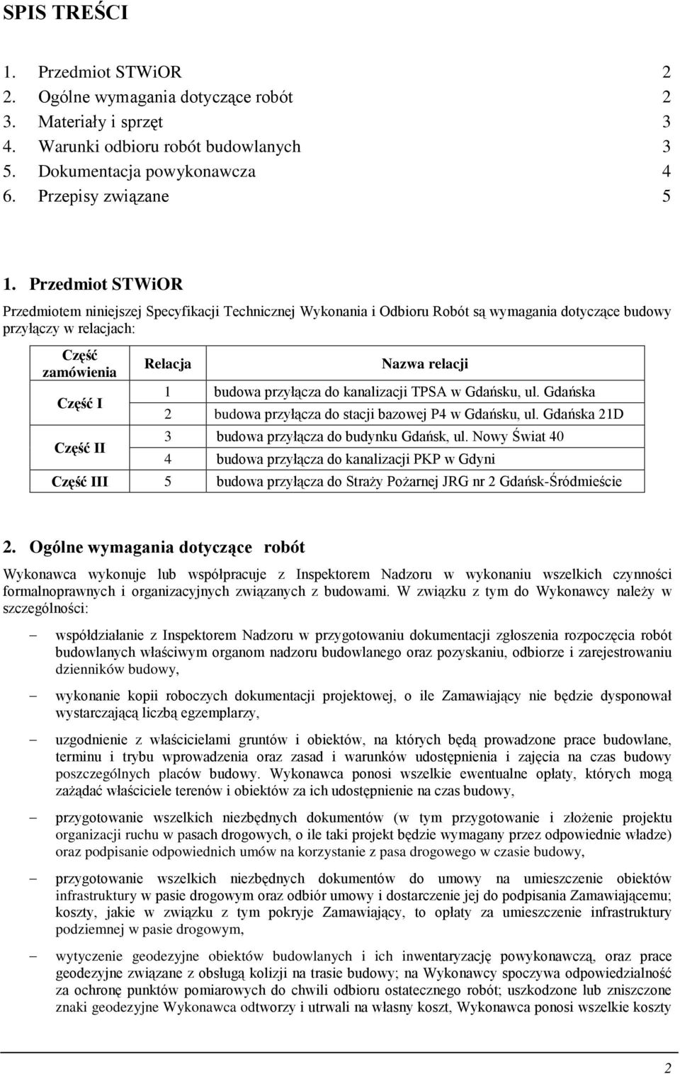 przyłącza do kanalizacji TPSA w Gdańsku, ul. Gdańska Część I budowa przyłącza do stacji bazowej P4 w Gdańsku, ul. Gdańska 1D budowa przyłącza do budynku Gdańsk, ul.