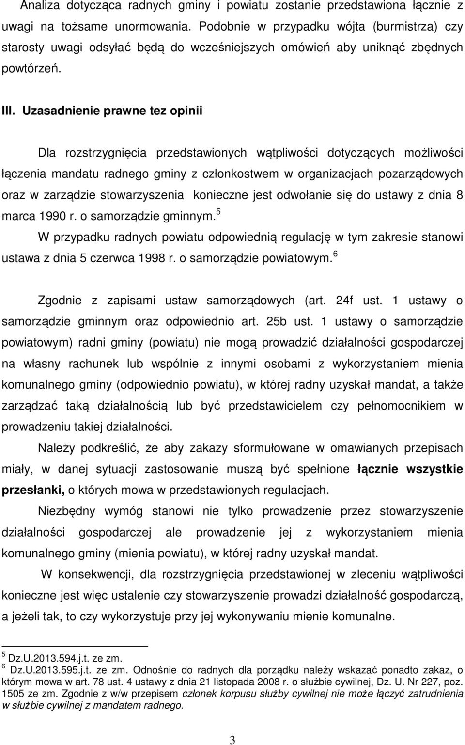 Uzasadnienie prawne tez opinii Dla rozstrzygnięcia przedstawionych wątpliwości dotyczących możliwości łączenia mandatu radnego gminy z członkostwem w organizacjach pozarządowych oraz w zarządzie