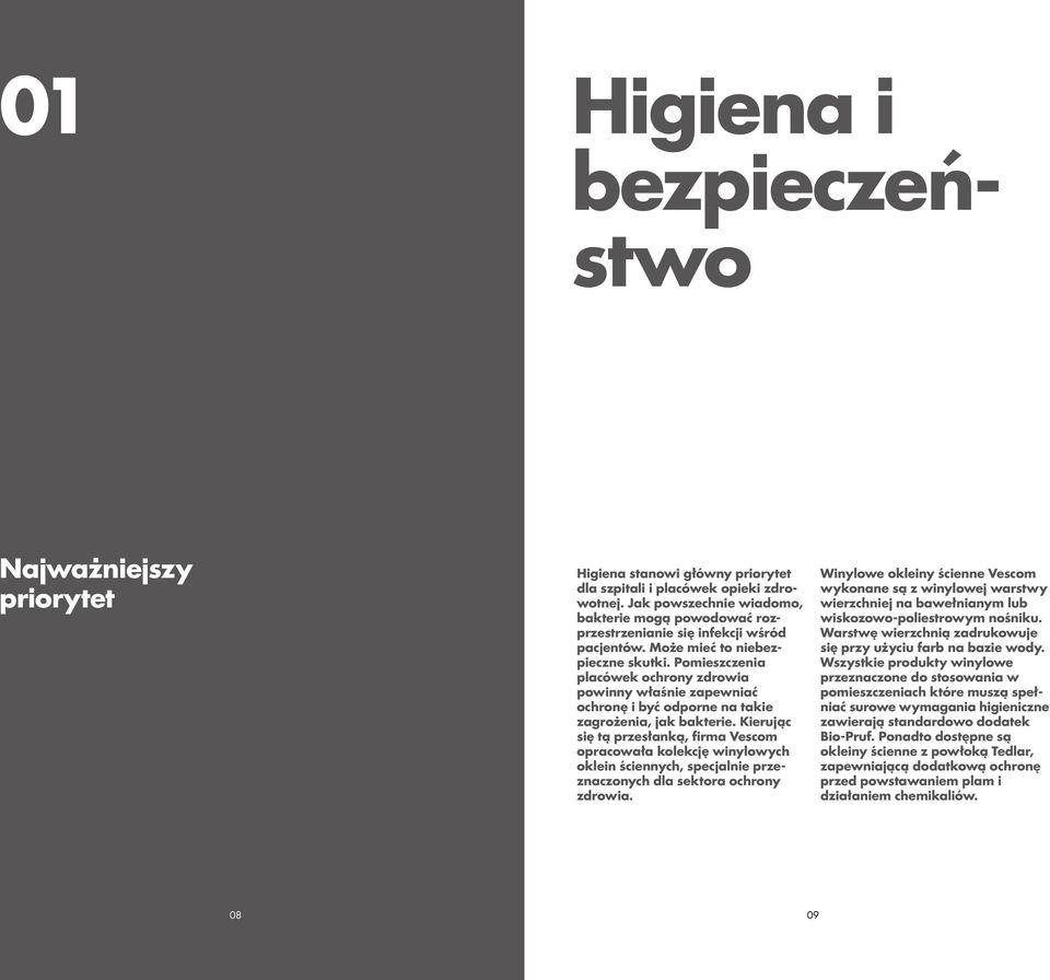 Pomieszczenia placówek ochrony zdrowia powinny właśnie zapewniać ochronę i być odporne na takie zagrożenia, jak bakterie.