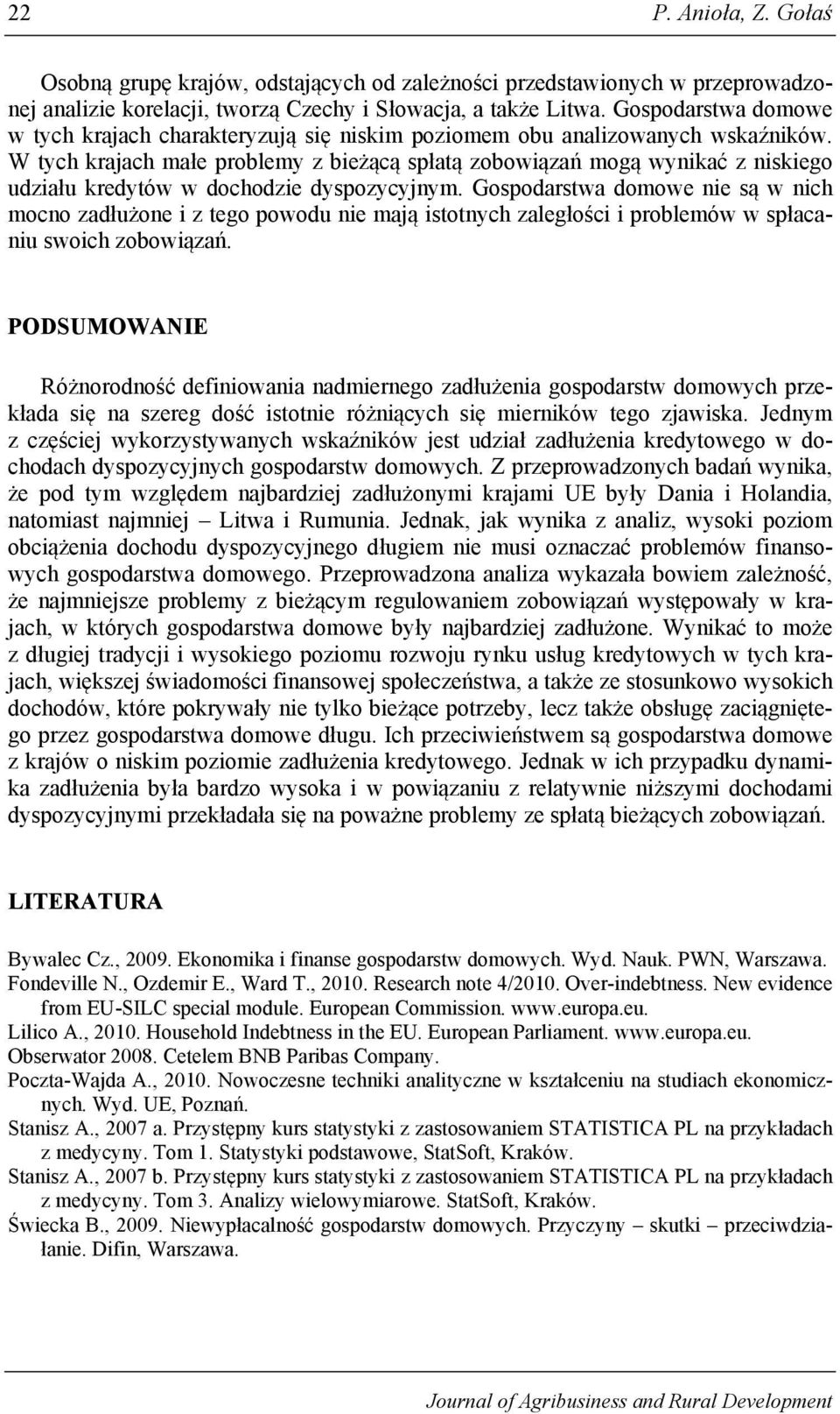 W tych krajach małe problemy z bieżącą spłatą zobowiązań mogą wynikać z niskiego udziału kredytów w dochodzie dyspozycyjnym.