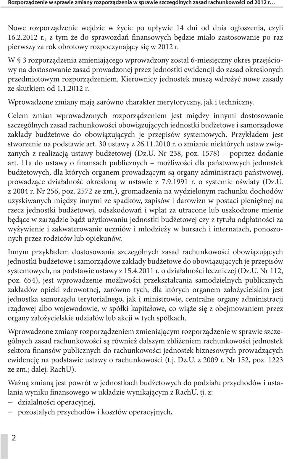 , z tym że do sprawozdań finansowych będzie miało zastosowanie po raz pierwszy za rok obrotowy rozpoczynający się w 2012 r.