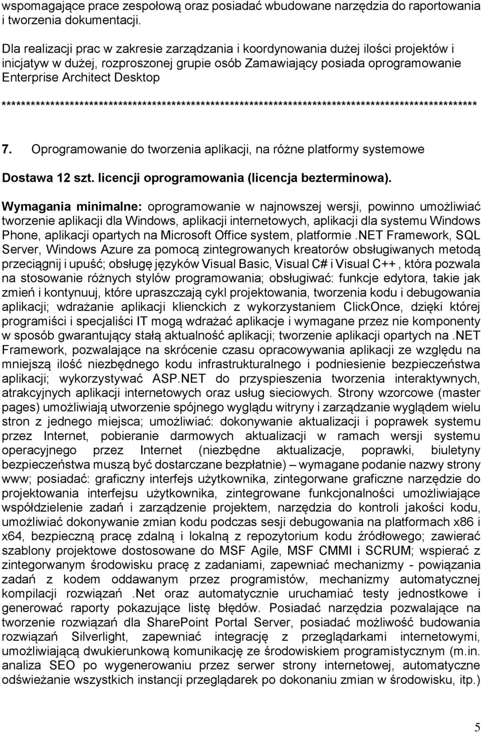 Oprogramowanie do tworzenia aplikacji, na różne platformy systemowe Dostawa 12 szt. licencji oprogramowania (licencja bezterminowa).