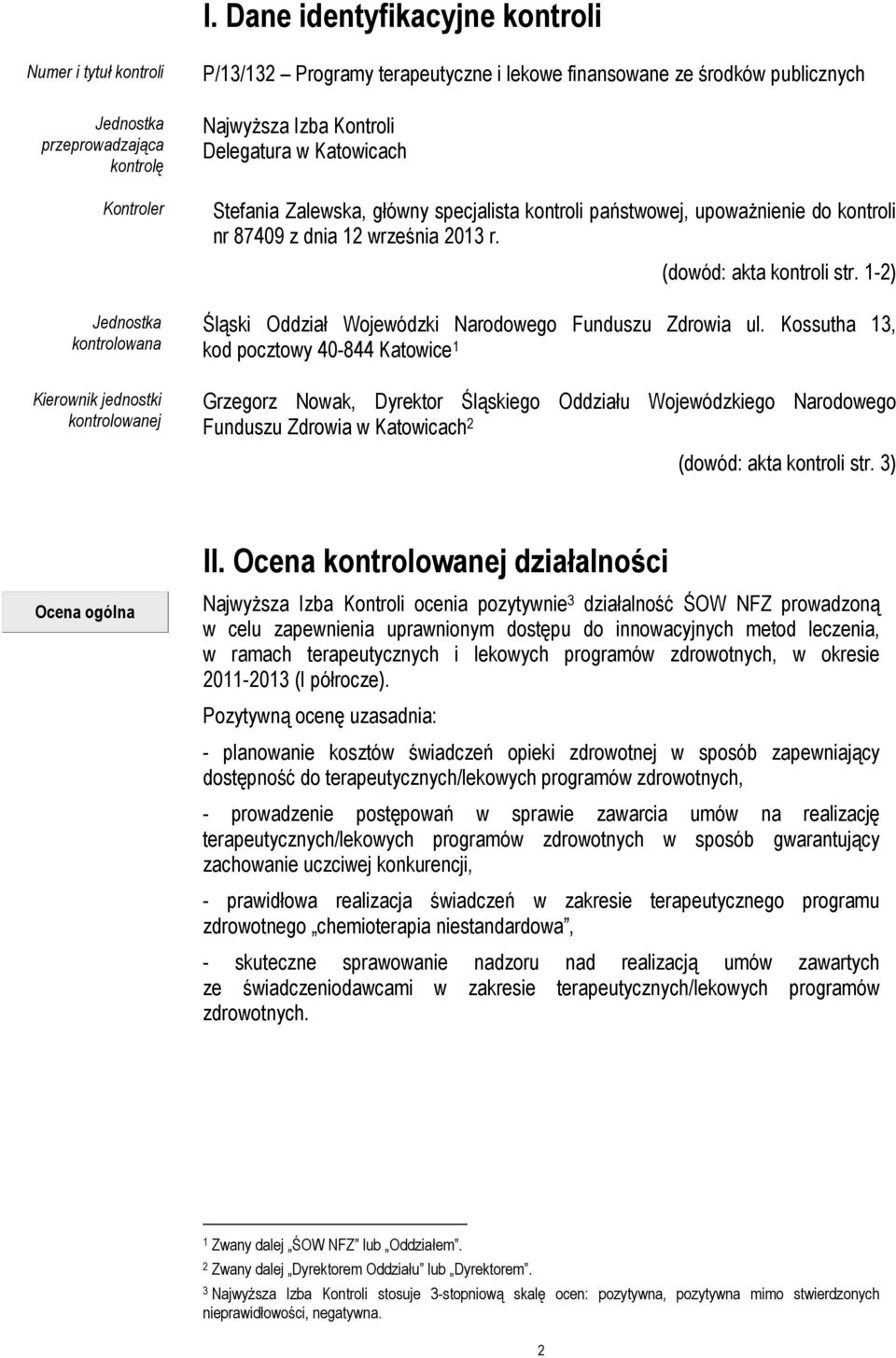 r. (dowód: akta kontroli str. 1-2) Śląski Oddział Wojewódzki Narodowego Funduszu Zdrowia ul.