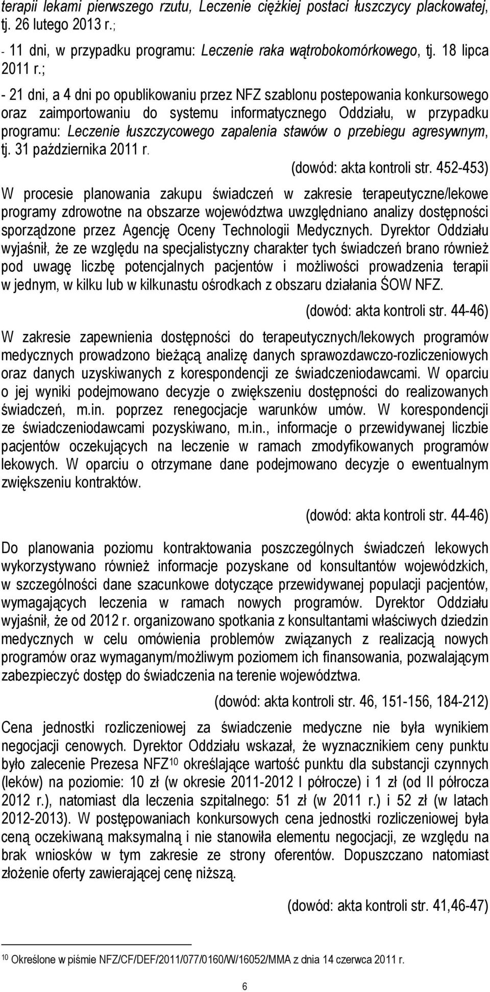 stawów o przebiegu agresywnym, tj. 31 października 2011 r. (dowód: akta kontroli str.