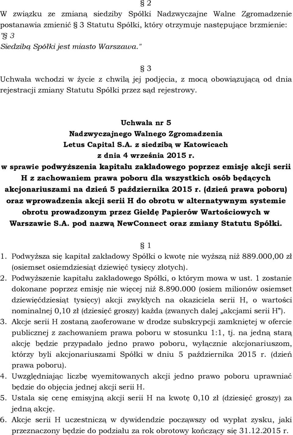 Uchwała nr 5 w sprawie podwyższenia kapitału zakładowego poprzez emisję akcji serii H z zachowaniem prawa poboru dla wszystkich osób będących akcjonariuszami na dzień 5 października 2015 r.