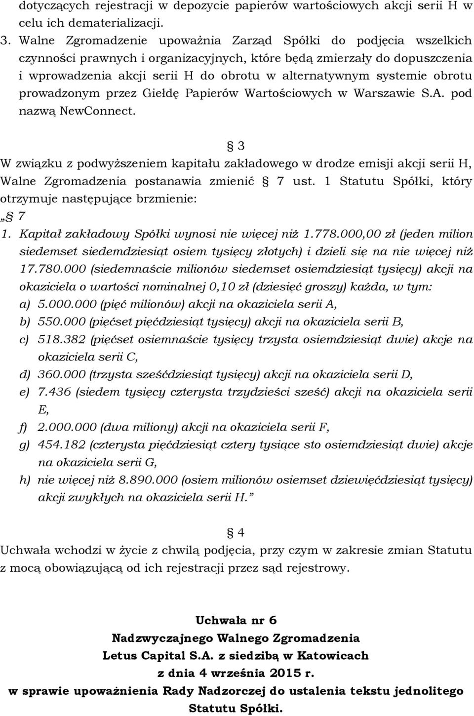 systemie obrotu prowadzonym przez Giełdę Papierów Wartościowych w Warszawie S.A. pod nazwą NewConnect.