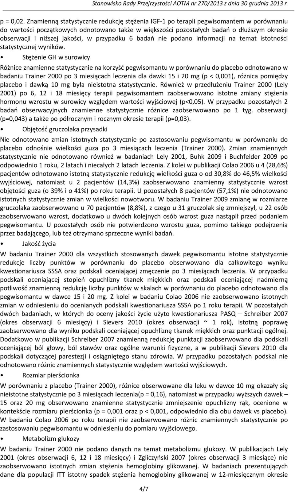 jakości, w przypadku 6 badań nie podano informacji na temat istotności statystycznej wyników.