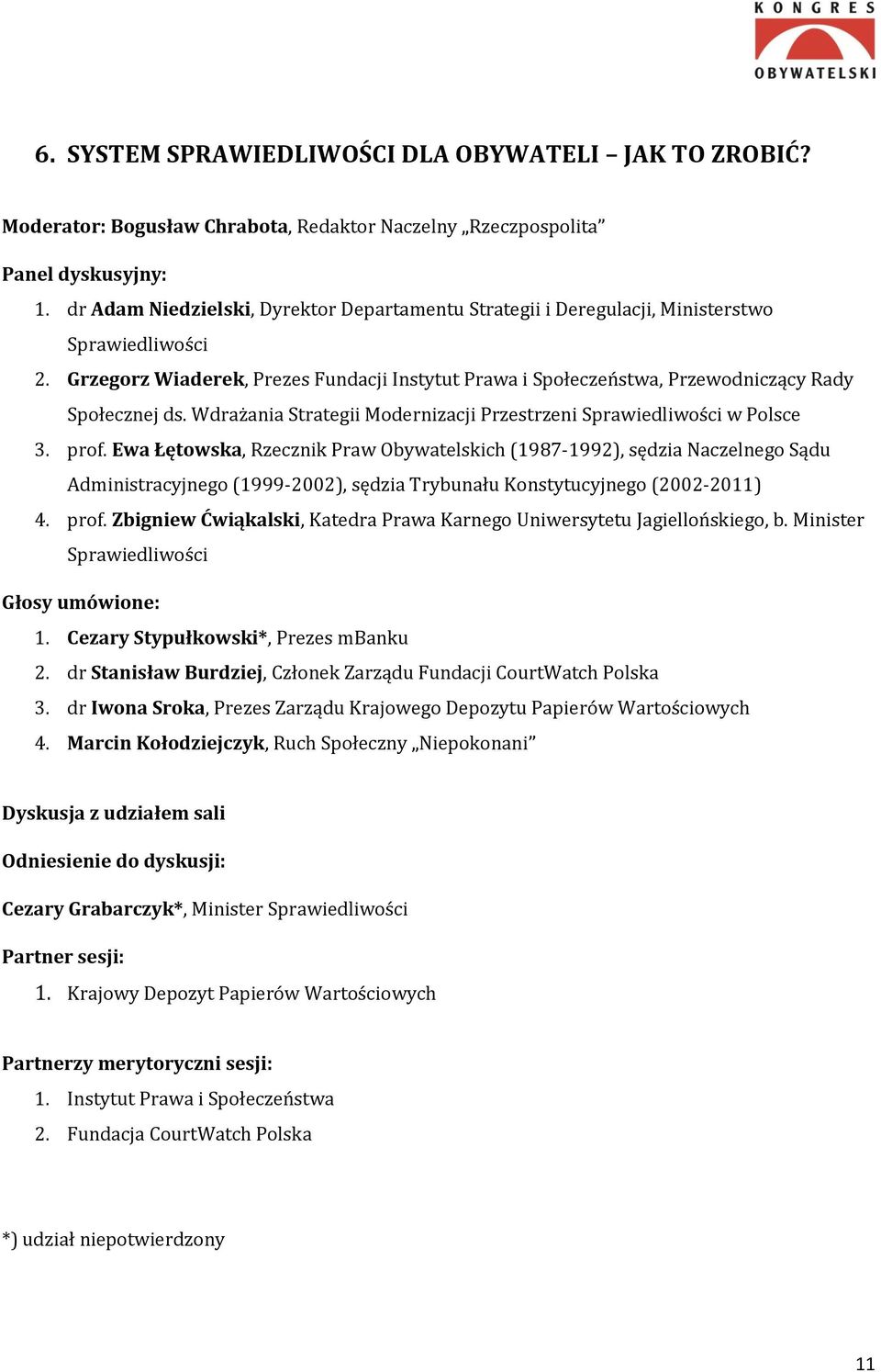 Grzegorz Wiaderek, Prezes Fundacji Instytut Prawa i Społeczeństwa, Przewodniczący Rady Społecznej ds. Wdrażania Strategii Modernizacji Przestrzeni Sprawiedliwości w Polsce 3. prof.