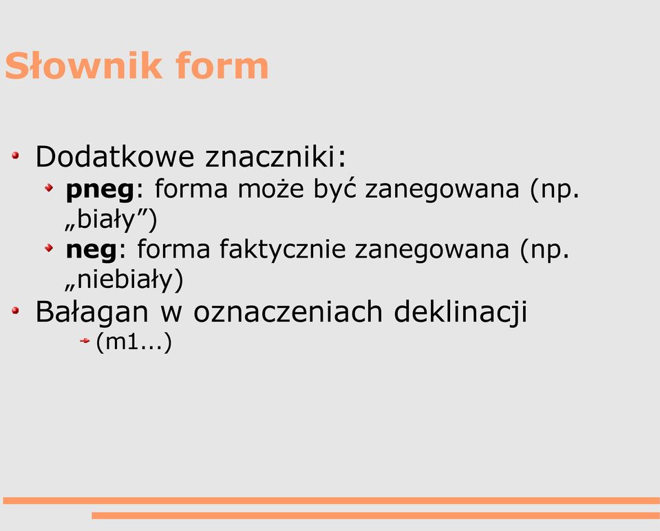 biały ) neg: forma faktycznie zanegowana