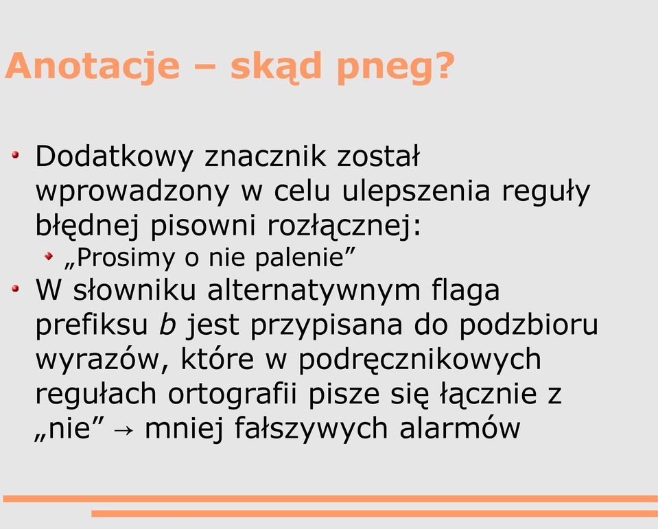 pisowni rozłącznej: Prosimy o nie palenie W słowniku alternatywnym flaga