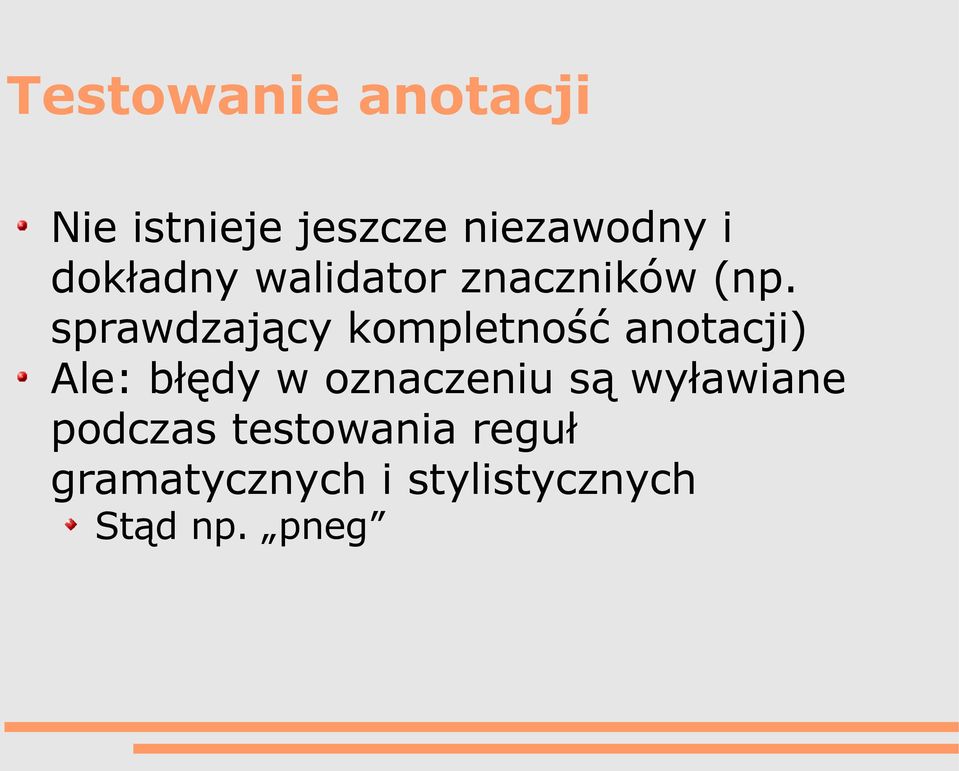 sprawdzający kompletność anotacji) Ale: błędy w