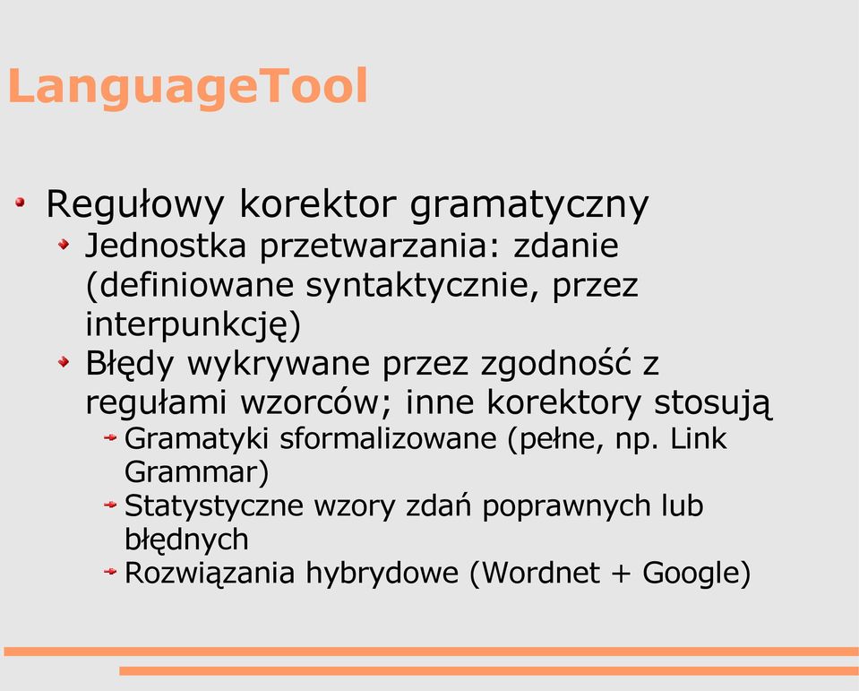 regułami wzorców; inne korektory stosują Gramatyki sformalizowane (pełne, np.