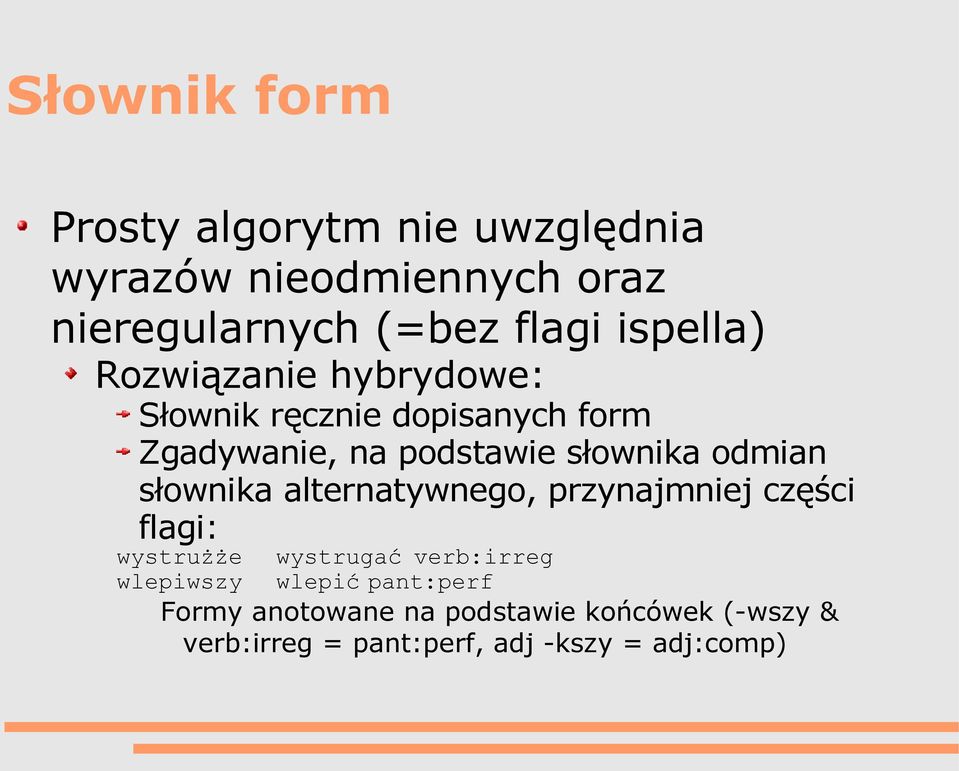 odmian słownika alternatywnego, przynajmniej części flagi: wystrużże wlepiwszy wystrugać verb:irreg