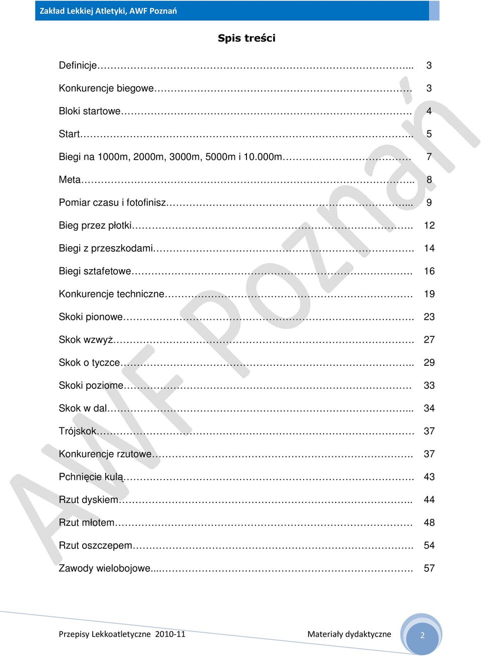 16 Konkurencje techniczne 19 Skoki pionowe. 23 Skok wzwyż. 27 Skok o tyczce.. 29 Skoki poziome 33 Skok w dal.