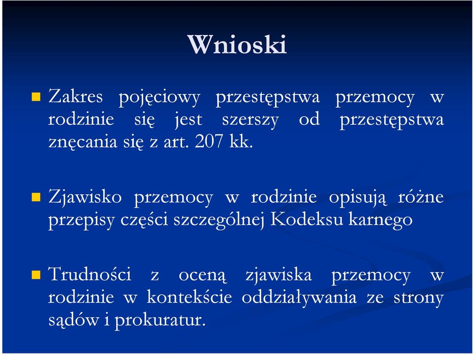 Zjawisko przemocy w rodzinie opisują róŝne przepisy części szczególnej