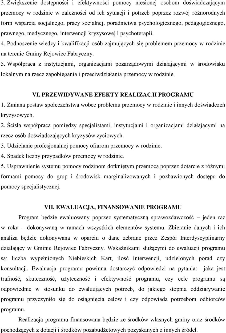 Podnoszenie wiedzy i kwalifikacji osób zajmujących się problemem przemocy w rodzinie na terenie Gminy Rejowiec Fabryczny. 5.