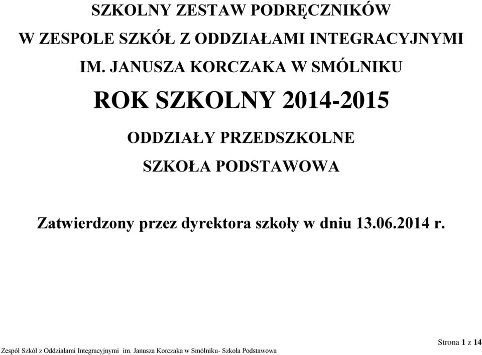 JANUSZA KORCZAKA W SMÓLNIKU ROK SZKOLNY 2014-2015 ODDZIAŁY