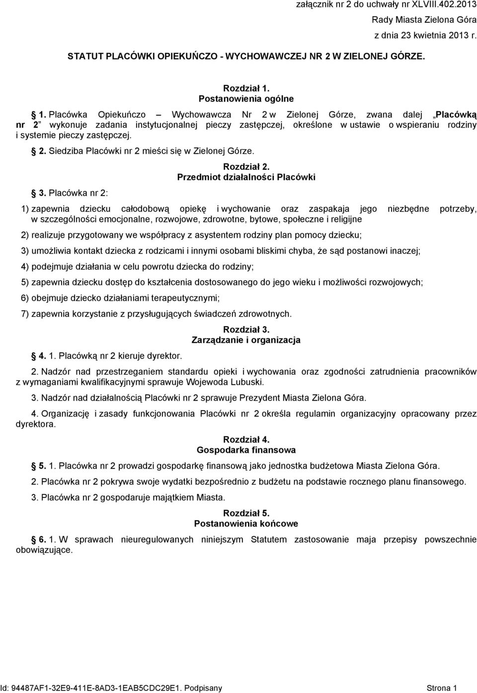 zastępczej. 2. Siedziba Placówki nr 2 mieści się w Zielonej Górze. 3. Placówka nr 2: Rozdział 2.