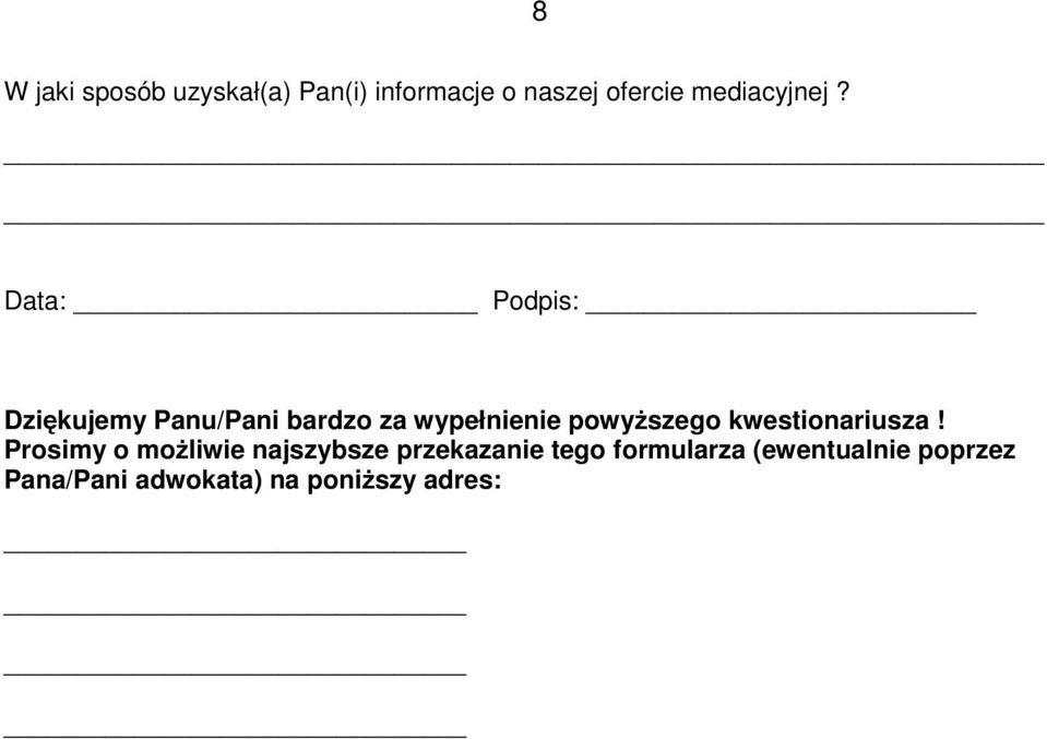 Data: Podpis: Dziękujemy Panu/Pani bardzo za wypełnienie powyŝszego