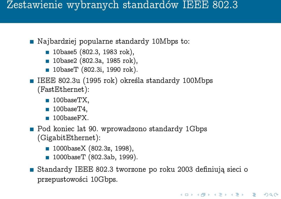 3u (1995 rok) określa standardy 100Mbps (FastEthernet): 100baseTX, 100baseT4, 100baseFX. Pod koniec lat 90.