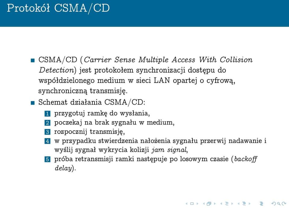 Schemat działania CSMA/CD: 1 przygotuj ramkę do wysłania, 2 poczekaj na brak sygnału w medium, 3 rozpocznij transmisję, 4 w