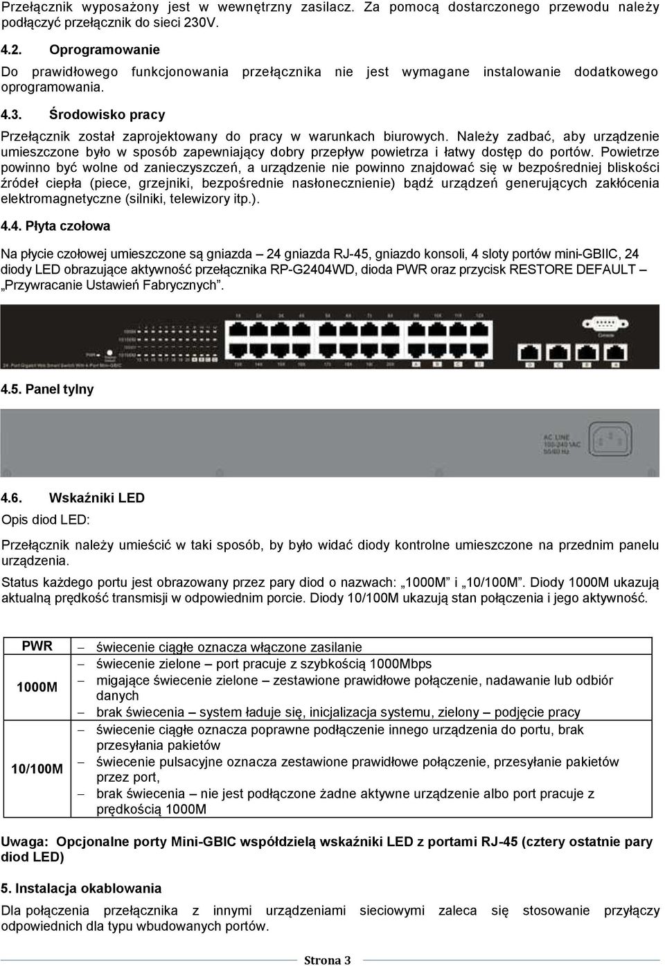 Środowisko pracy Przełącznik został zaprojektowany do pracy w warunkach biurowych.