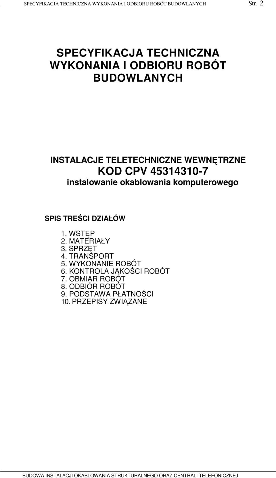 KOD CPV 45314310-7 instalowanie okablowania komputerowego SPIS TREŚCI DZIAŁÓW 1. WSTĘP 2. MATERIAŁY 3.