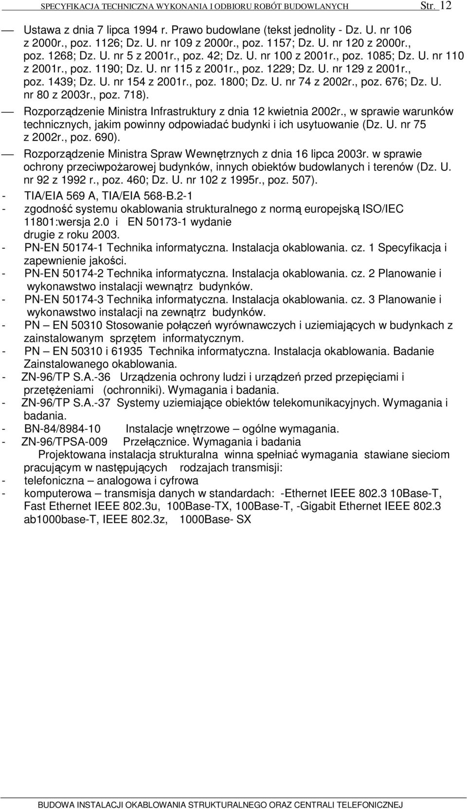 U. nr 154 z 2001r., poz. 1800; Dz. U. nr 74 z 2002r., poz. 676; Dz. U. nr 80 z 2003r., poz. 718). Rozporządzenie Ministra Infrastruktury z dnia 12 kwietnia 2002r.