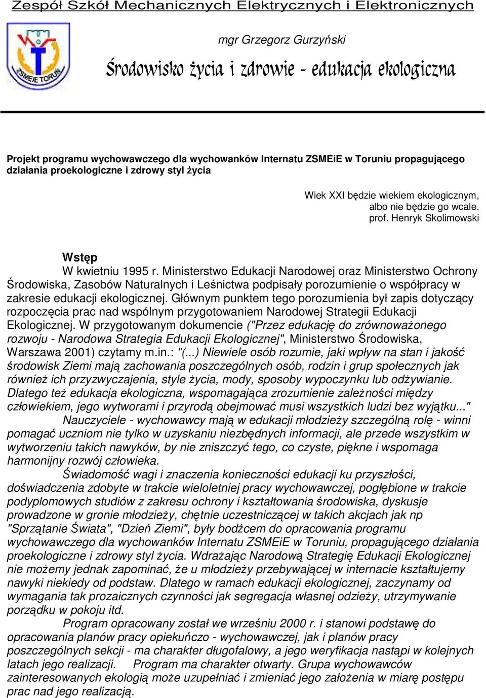 Ministrstwo Eukji Nroowj orz Ministrstwo Ohrony Śroowisk, Zsoów Nturlnyh i Lśnitw popisły porozumini o współpry w zkrsi ukji kologiznj.