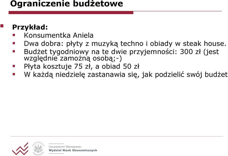 Budżet tygodniowy na te dwie przyjemności: 300 zł (jest względnie