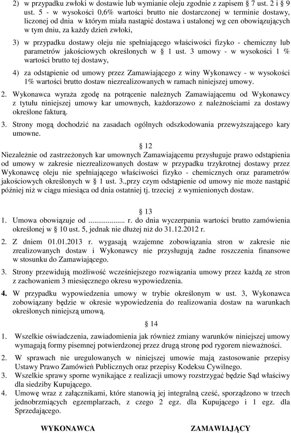 przypadku dostawy oleju nie spełniającego właściwości fizyko - chemiczny lub parametrów jakościowych określonych w 1 ust.