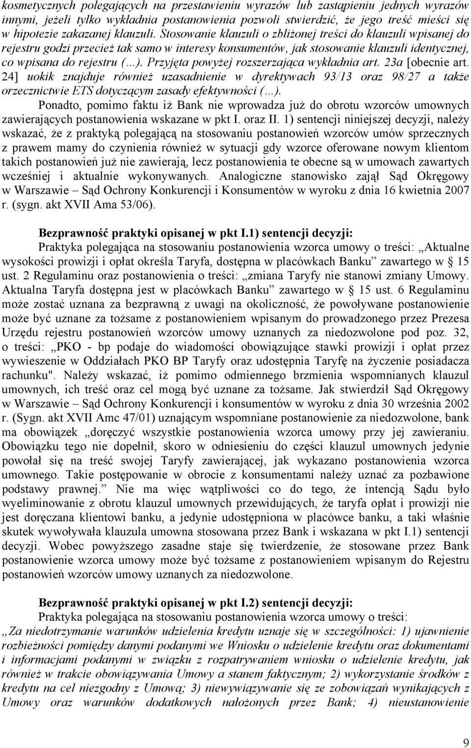 Przyjęta powyżej rozszerzająca wykładnia art. 23a [obecnie art. 24] uokik znajduje również uzasadnienie w dyrektywach 93/13 oraz 98/27 a także orzecznictwie ETS dotyczącym zasady efektywności ( ).