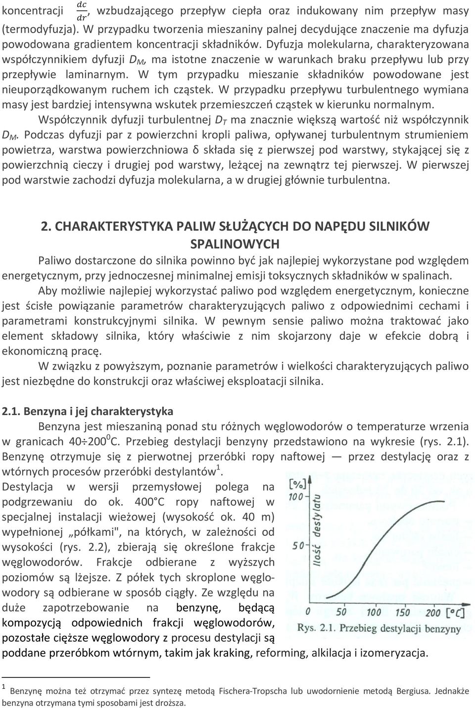 Dyfuzja molekularna, charakteryzowana współczynnikiem dyfuzji D M, ma istotne znaczenie w warunkach braku przepływu lub przy przepływie laminarnym.