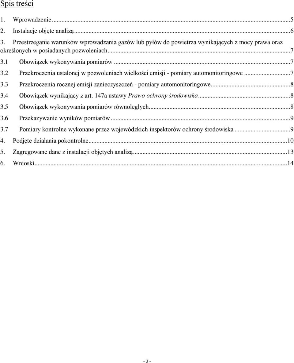 1 Obowiązek wykonywania pomiarów... 7 3.2 Przekroczenia ustalonej w pozwoleniach wielkości emisji - pomiary automonitoringowe... 7 3.3 Przekroczenia rocznej emisji zanieczyszczeń - pomiary automonitoringowe.