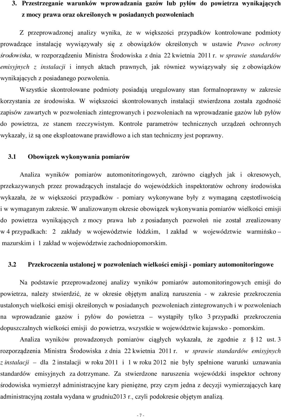 w sprawie standardów emisyjnych z instalacji i innych aktach prawnych, jak również wywiązywały się z obowiązków wynikających z posiadanego pozwolenia.