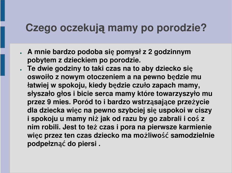 słyszało głos i bicie serca mamy które towarzyszyło mu przez 9 mies.