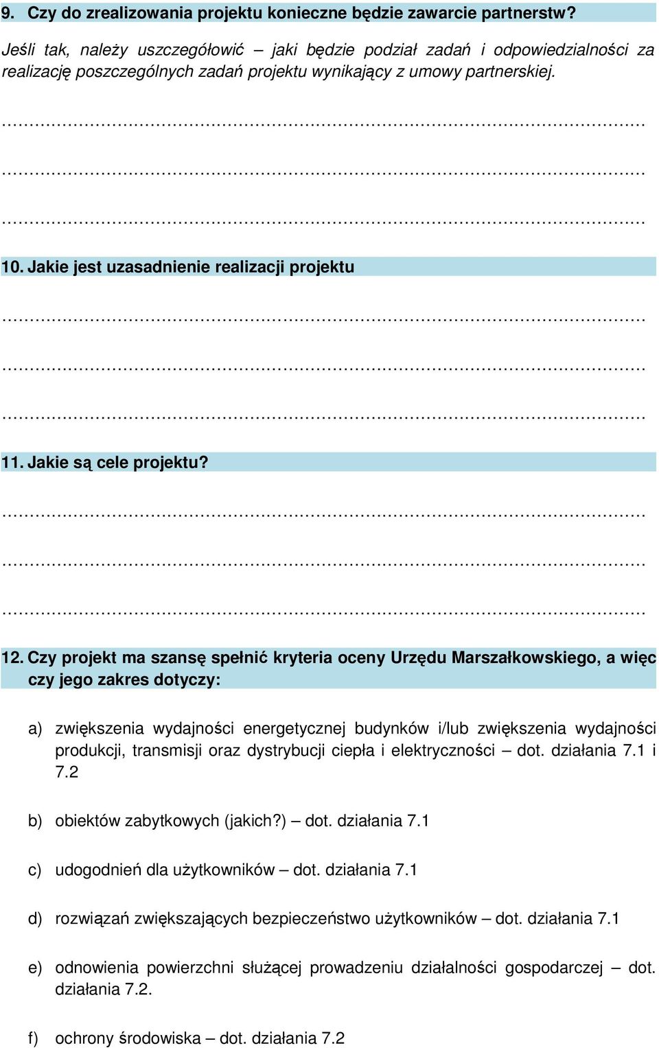 Jakie jest uzasadnienie realizacji projektu 11. Jakie są cele projektu? 12.