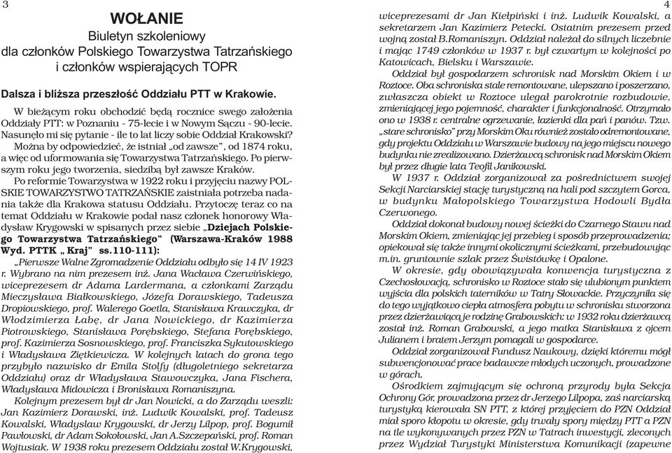 i cz³onków wspieraj¹cych TOPR Oddzia³ by³ gospodarzem schronisk nad Morskim Okiem i w Roztoce.