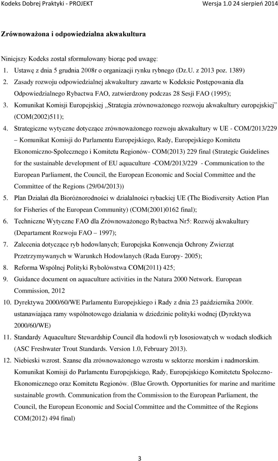 Komunikat Komisji Europejskiej Strategia zrównoważonego rozwoju akwakultury europejskiej (COM(2002)511); 4.